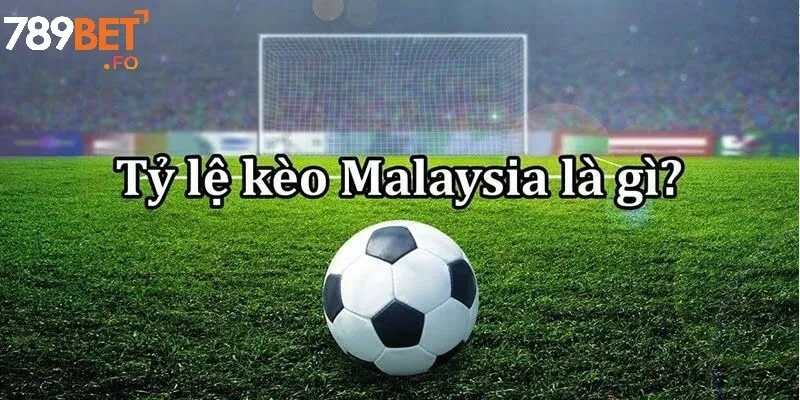 Tỷ Lệ Kèo Malaysia Tại 789BET – Hướng Dẫn Đầy Đủ Và Chính Xác Nhất  3 Tỷ Lệ Kèo Malaysia Tại 789BET: Cách Đọc, Tính Và So Sánh Với Kèo Khác